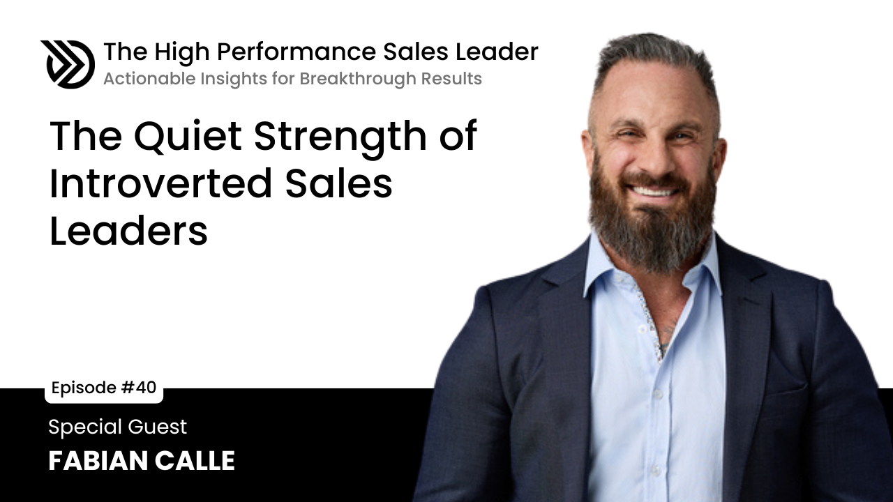 Ep 40: The Quiet Strength of Introverted Sales Leaders