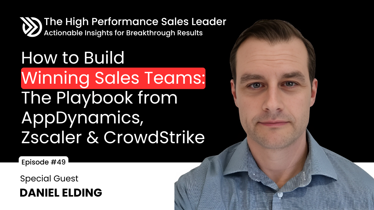 Ep 49: How to build winning Sales Teams: The Playbook from AppDynamics, Zscaler & CrowdStrike
